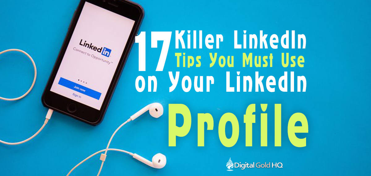 17 Killer LinkedIn Tips You Must Use on Your LinkedIn Profile