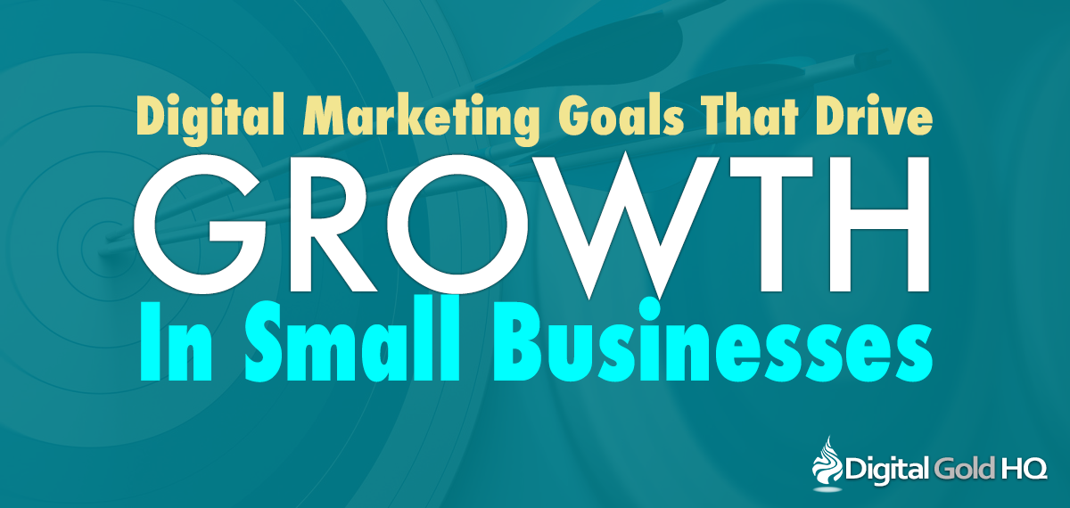 Digital Goals that drive Growth for Small Businesses