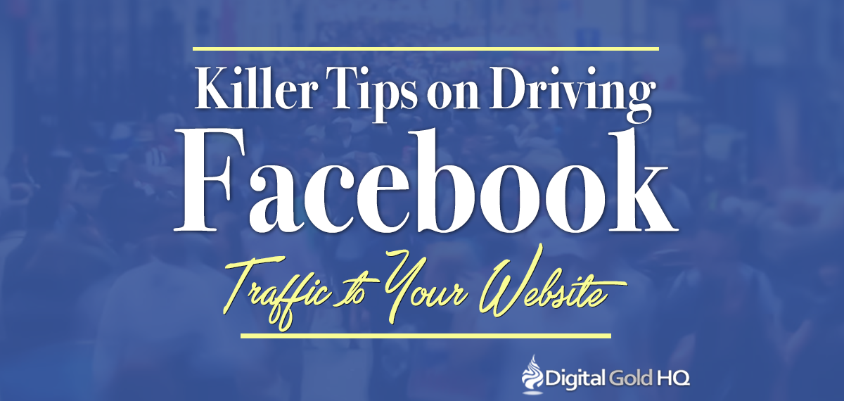 Killer Tips on Driving Facebook Traffic to Your Website